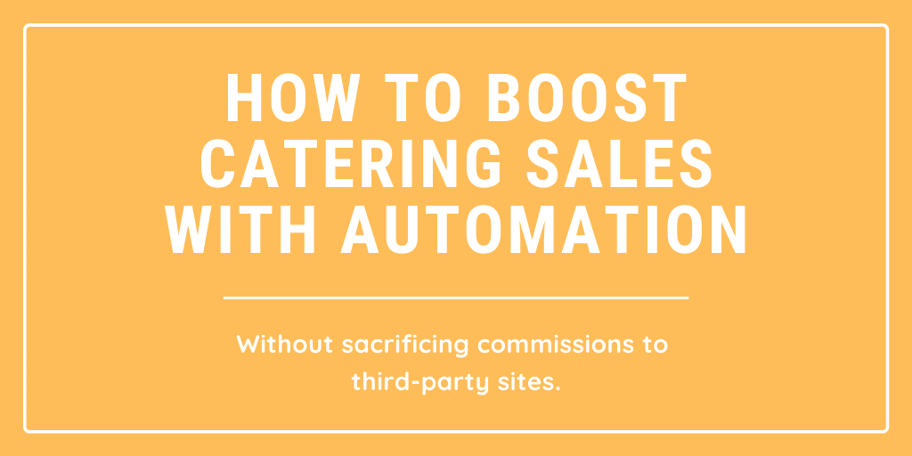 How to grow catering sales with automation