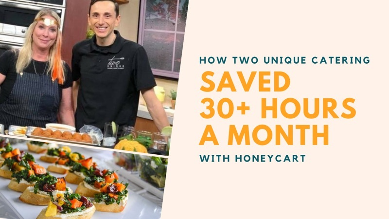 How Two Unique Catering Saved 30+ Hours a Month with HoneyCart