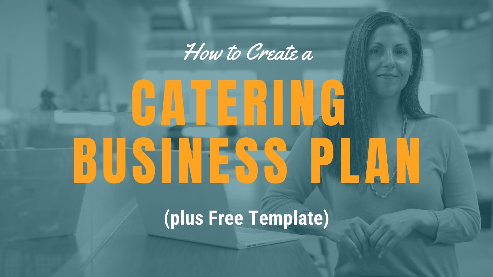 How to Create a Catering Business Plan (Plus Free Template)